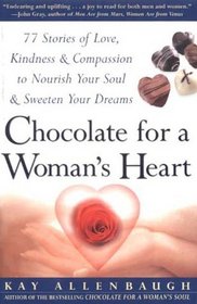 Chocolate for a Woman's Heart : 77 Stories of Love, Kindness and Compassion