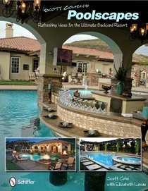 Scott Cohen's Poolscapes: Refreshing Ideas for the Ultimate Backyard Resort