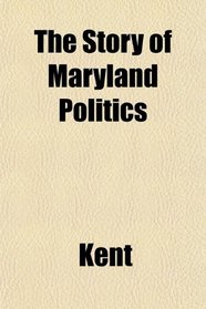 The Story of Maryland Politics