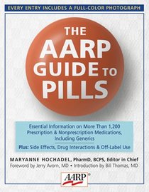 The AARP Guide to Pills: Essential Information on More Than 1,200 Prescription & Nonprescription Medications, Including Generics (AARP)