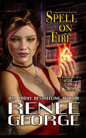 Spell On Fire: A Paranormal Women's Fiction Novel (Grimoires of a Middle-aged Witch)