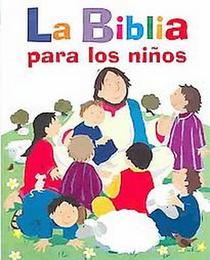La Biblia Para Los Ninos/children's Bible