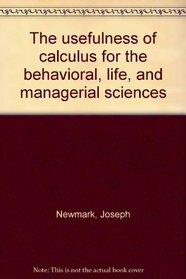 The usefulness of calculus for the behavioral, life, and managerial sciences