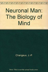 Neuronal man: The biology of mind