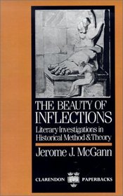 The Beauty of Inflections: Literary Investigations in Historical Method and Theory (Clarendon Paperbacks)