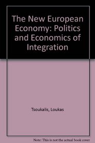 The New European Economy: The Politics and Economics of Integration