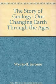 The Story of Geology: Our Changing Earth Through the Ages
