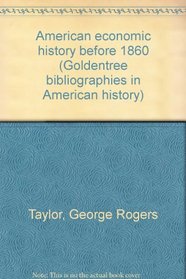 American economic history before 1860 (Goldentree bibliographies in American history)