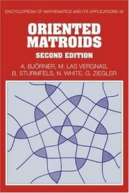Oriented Matroids (Encyclopedia of Mathematics and its Applications)