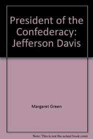 President of the Confederacy: Jefferson Davis