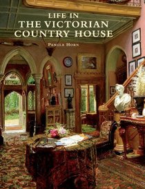 Life in the Victorian Country House (Shire History)