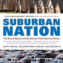Suburban Nation (10th Anniversary Edition): The Rise of Sprawl and the Decline of the American Dream