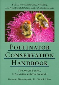 Pollinator Conservation Handbook: A Guide to Understanding, Protecting, and Providing Habitat for Native Pollinator Insects