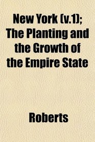 New York (v.1); The Planting and the Growth of the Empire State