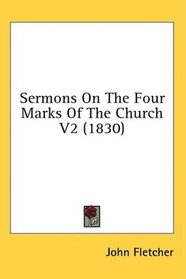 Sermons On The Four Marks Of The Church V2 (1830)