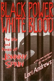 Black Power, White Blood: The Life and Times of Johnny Spain