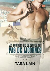 Les cowboys ne chevauchent pas de licornes (Ce Que Font Les Cowboys) (French Edition)