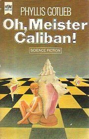 OH, MEISTER CALIBAN! (O MASTER CALIBAN! -- in German)