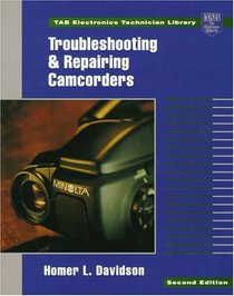 Troubleshooting and Repairing Camcorders (Tab Electronics Technician Library)