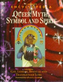 Cassell's Encyclopedia of Queer Myth, Symbol, and Spirit: Gay, Lesbian, Bisexual, and Transgender Lore (Cassell Sexual Politics)