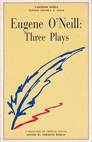 Eugene O'Neill: Three Plays (Casebook)