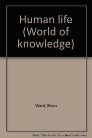 HUMAN LIFE (WORLD OF KNOWLEDGE)