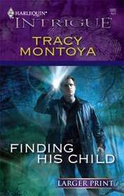 Finding His Child (Harlequin Intrigue, No 986) (Larger Print)