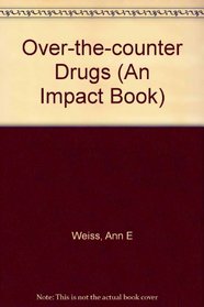 Over the Counter Drugs (An Impact Book)