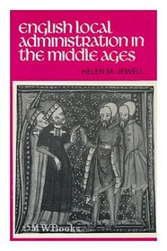 ENGLISH LOCAL ADMINISTRATION IN THE MIDDLE AGES.