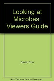 Looking at Microbes: Viewers Guide