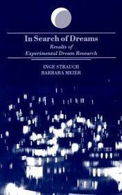 In Search of Dreams: Results of Experimental Dream Research (Suny Series in Dream Studies)