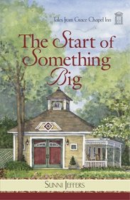 The Start of Something Big (Tales from Grace Chapel Inn, Bk 24)