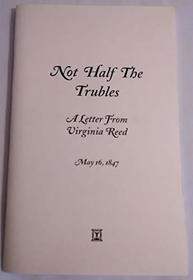 Not half the trubles: A letter from Virginia Reed : May 16, 1847