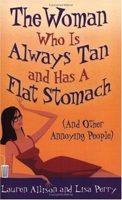 The Woman Who Is Always Tan and Has a Flat Stomach (And Other Annoying People)