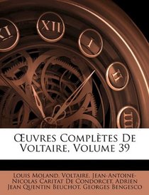 Euvres Compltes De Voltaire, Volume 39 (French Edition)