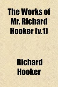 The Works of Mr. Richard Hooker (v.1)