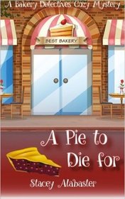 A Pie to Die For (Bakery Detectives, Bk 1)