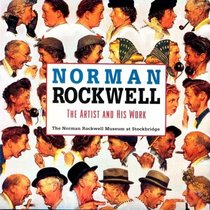 Norman Rockwell: The Artist and His Work : The Norman Rockwell Museum at Stockbridge