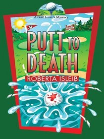 Putt to Death (Golf Lover's Mysteries, Bk 3) (Large Print)