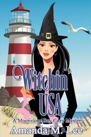 Witchin' USA (A Moonstone Bay Cozy Mystery) (Volume 1)