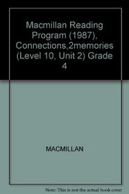 Macmillan Reading Program (1987), Connections,2memories (Level 10, Unit 2) Grade 4