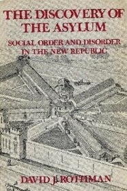 The Discovery of the Asylum : Social Order and Disorder in the New Republic