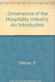 Dimensions of the Hospitality Industry: An Introduction
