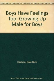 Boys Have Feelings Too: Growing Up Male for Boys