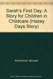Sarah's First Day: A Story for Children in Childcare (Hazey Days Story)