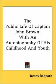 The Public Life of Captain John Brown: W