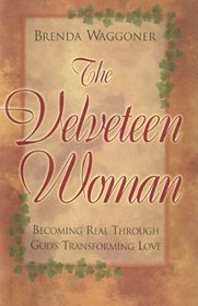 The Velveteen Woman: Becoming Real Through God's Transforming Love