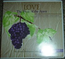 Loving One Another (Love, the Fruit of the Spirit, VIII)