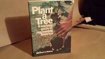 Plant a tree: A working guide to regreening America