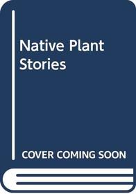 Native Plant Stories